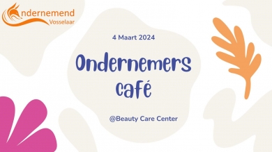 Ondernemerscafé 4 maart 2024 bij Care Beauty Center Vosselaar